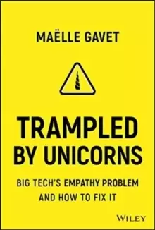 Image of Trampled by Unicorns : Big Tech's Empathy Problem and How to Fix It