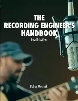 image of The Recording Engineer's Handbook 4th Edition by Bobby Owsinski