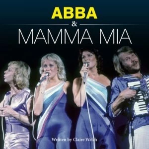 Image of Abba and Mamma Mia by Claire Welch Hardback