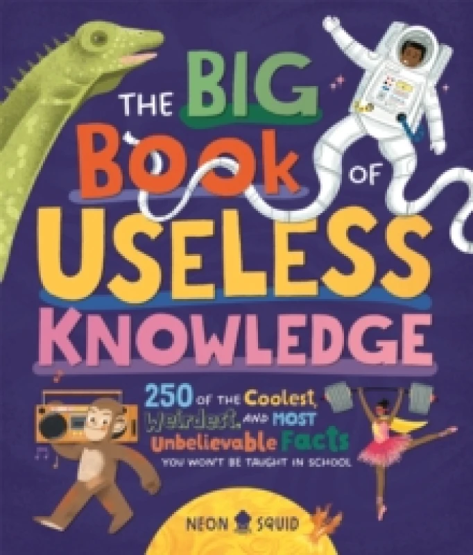 Image of The Big Book of Useless Knowledge : 250 of the Coolest, Weirdest, and Most Unbelievable Facts You Wont Be Taught in School Hardback
