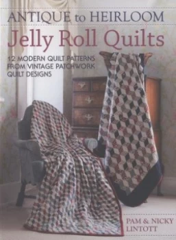 Image of Antique to Heirloom Jelly Roll Quilts by Pam Lintott Paperback