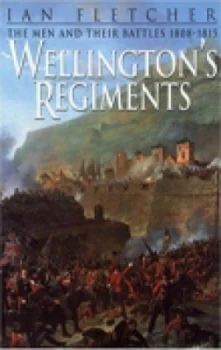 Image of Wellingtons Regiments by Ian Fletcher Book