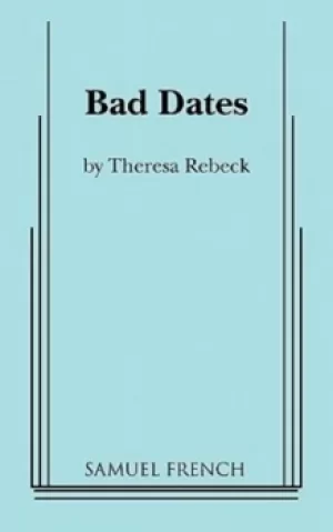 Image of Bad dates by Theresa Rebeck