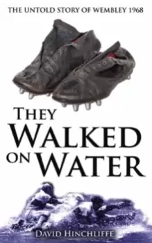 Image of They Walked On Water : The Untold Story of Wembley 1968