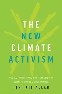 Image of The New Climate Activism : NGO Authority and Participation in Climate Change Governance