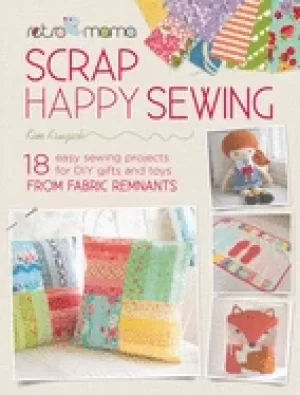 Image of retro mama scrap happy sewing 18 easy sewing projects for diy gifts and toy