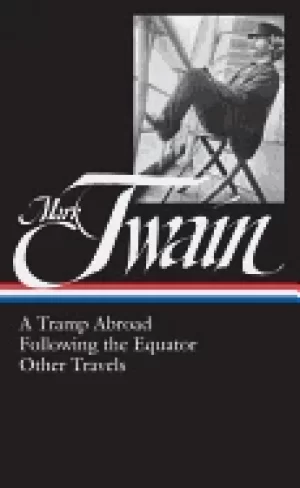 Image of mark twain a tramp abroad following the equator other travels loa 200 delu