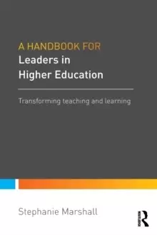 Image of A Handbook for Leaders in Higher Education : Transforming teaching and learning
