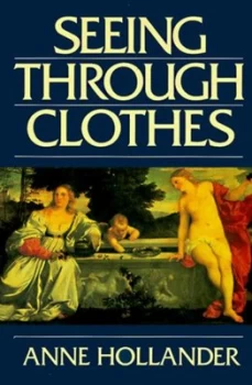Image of Seeing through Clothes by Anne Hollander Paperback