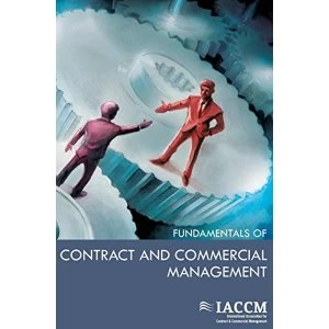 Image of The IACCM Fundamentals of Contract and Commercial Management by IACCM (Paperback, 2013)