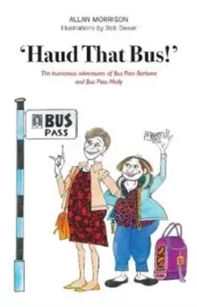 Image of 'Haud That Bus!' : The humorous adventures of Bus Pass Barbara & Bus Pass Molly
