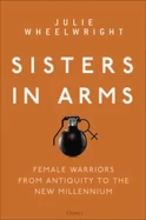 Image of sisters in arms female warriors from antiquity to the new millennium