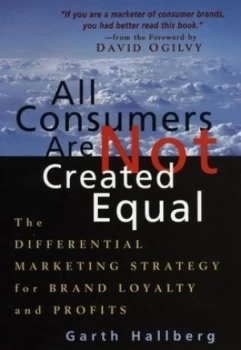 Image of All Consumers Are Not Created Equal by Garth Hallberg Hardback
