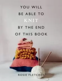 Image of You Will Be Able to Knit by the End of This Book