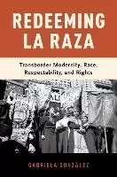 Image of Redeeming La Raza by Gabriela Gonzalez