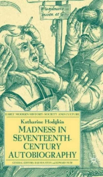 Image of Madness in Seventeenth-Century Autobiography by K. Hodgkin Hardback