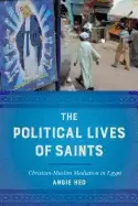 Image of political lives of saints christian muslim mediation in egypt heo angie