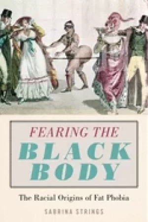 Image of fearing the Black body the racial origins of fat phobia