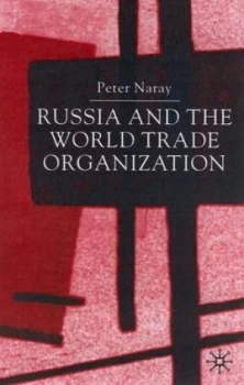 Image of Russia and the World Trade Organization by P. Naray Hardback