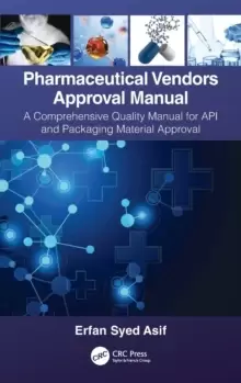 Image of Pharmaceutical Vendors Approval Manual : A Comprehensive Quality Manual for API and Packaging Material Approval
