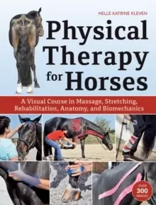 Image of Physical Therapy for Horses : A Visual Course in Massage, Stretching, Rehabilitation, Anatomy, and Biomechanics