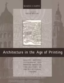 Image of Architecture in the Age of Printing : Orality, Writing, Typography, and Printed Images in the History of Architectural Theory