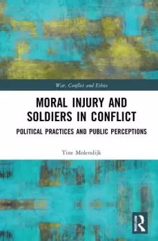 Image of Moral Injury and Soldiers in ConflictPolitical Practices and Public Perceptions