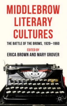 Image of Middlebrow Literary Cultures by E. Brown Hardback