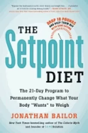 Image of setpoint diet the 21 day program to permanently change what your body wants