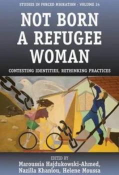 Image of Not Born a Refugee Woman by Maroussia Hajdukowski-Ahmed Paperback