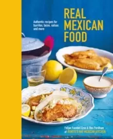 Image of Real Mexican Food : Authentic Recipes for Burritos, Tacos, Salsas and More