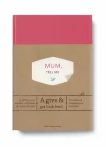 Image of Mum, Tell Me : A Give & Get Back Book