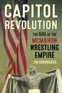 Image of capitol revolution the rise of the mcmahon wrestling empire
