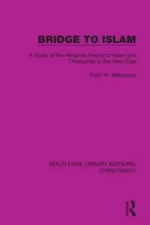 Image of Bridge to Islam : A Study of the Religious Forces of Islam and Christianity in the Near East
