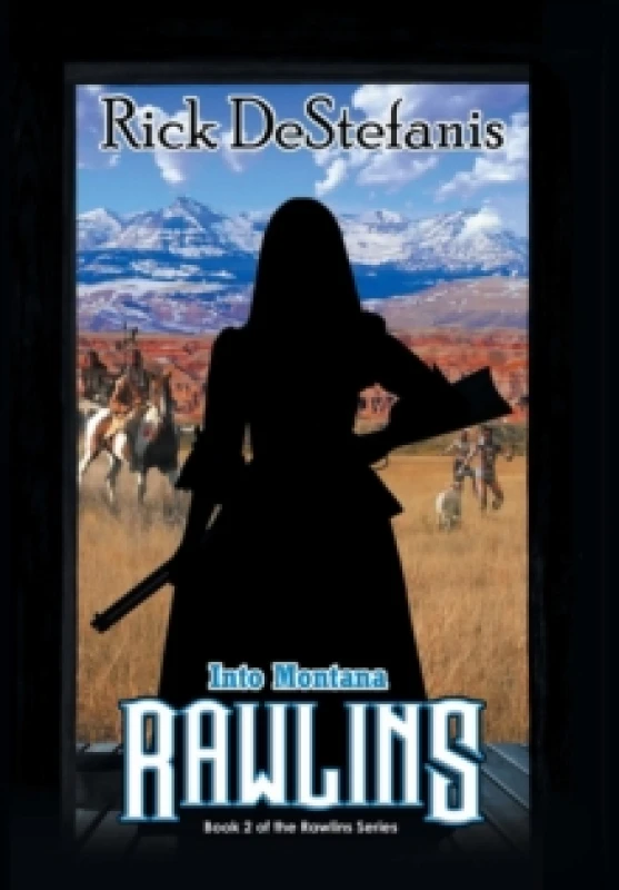 Image of Rawlins, Into Montana Hardback