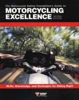 Image of The Motorcycle Safety Foundations Guide to Motorcycling Excellence by Motorcycle Safety Foundation Paperback