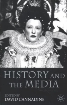 Image of History and the Media by D. Cannadine Paperback