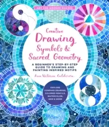 Image of Creative Drawing: Symbols and Sacred Geometry : A Beginner's Step-by-Step Guide to Drawing and Painting Inspired Motifs - Explore Compass Drawing, Col