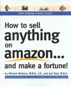 Image of How to sell anything on Amazon - and make a fortune by Michael Bellomo
