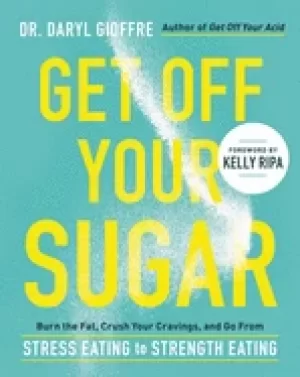Image of get off your sugar burn the fat crush your cravings and go from stress eat