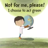 Image of not for me please i choose to act green