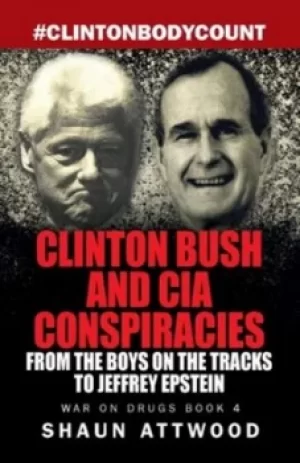 Image of Clinton Bush and CIA Conspiracies by Shaun Attwood