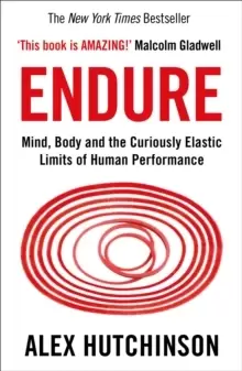 Image of Endure : Mind, Body and the Curiously Elastic Limits of Human Performance