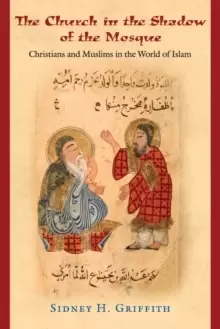 Image of The Church in the Shadow of the Mosque : Christians and Muslims in the World of Islam