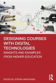 Image of Designing Courses with Digital Technologies : Insights and Examples from Higher Education