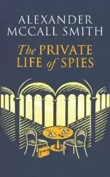 Image of The Private Life of Spies by Alexander McCall Smith