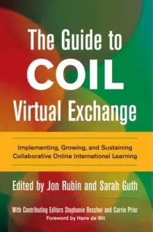 Image of The Guide to COIL Virtual Exchange : Implementing, Growing, and Sustaining Collaborative Online International Learning