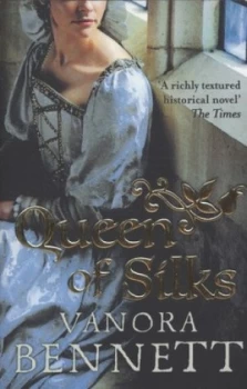 Image of Queen of Silks by Vanora Bennett Paperback