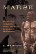 Image of marse a psychological portrait of the southern slave master and his legacy