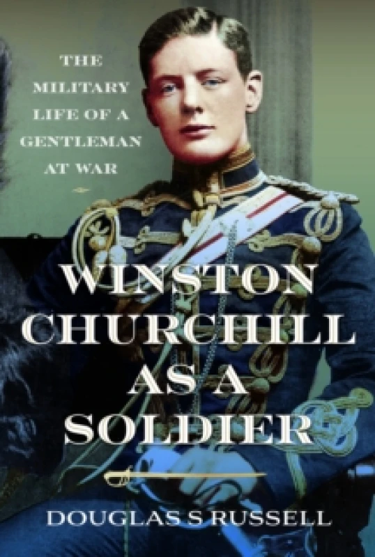 Image of Winston Churchill as a Soldier. Hardback. By Douglas S Russell Books